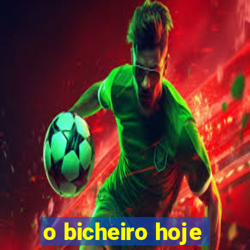 o bicheiro hoje